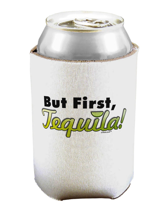 But First Tequila Can / Bottle Insulator Coolers-Can Coolie-TooLoud-1-Davson Sales