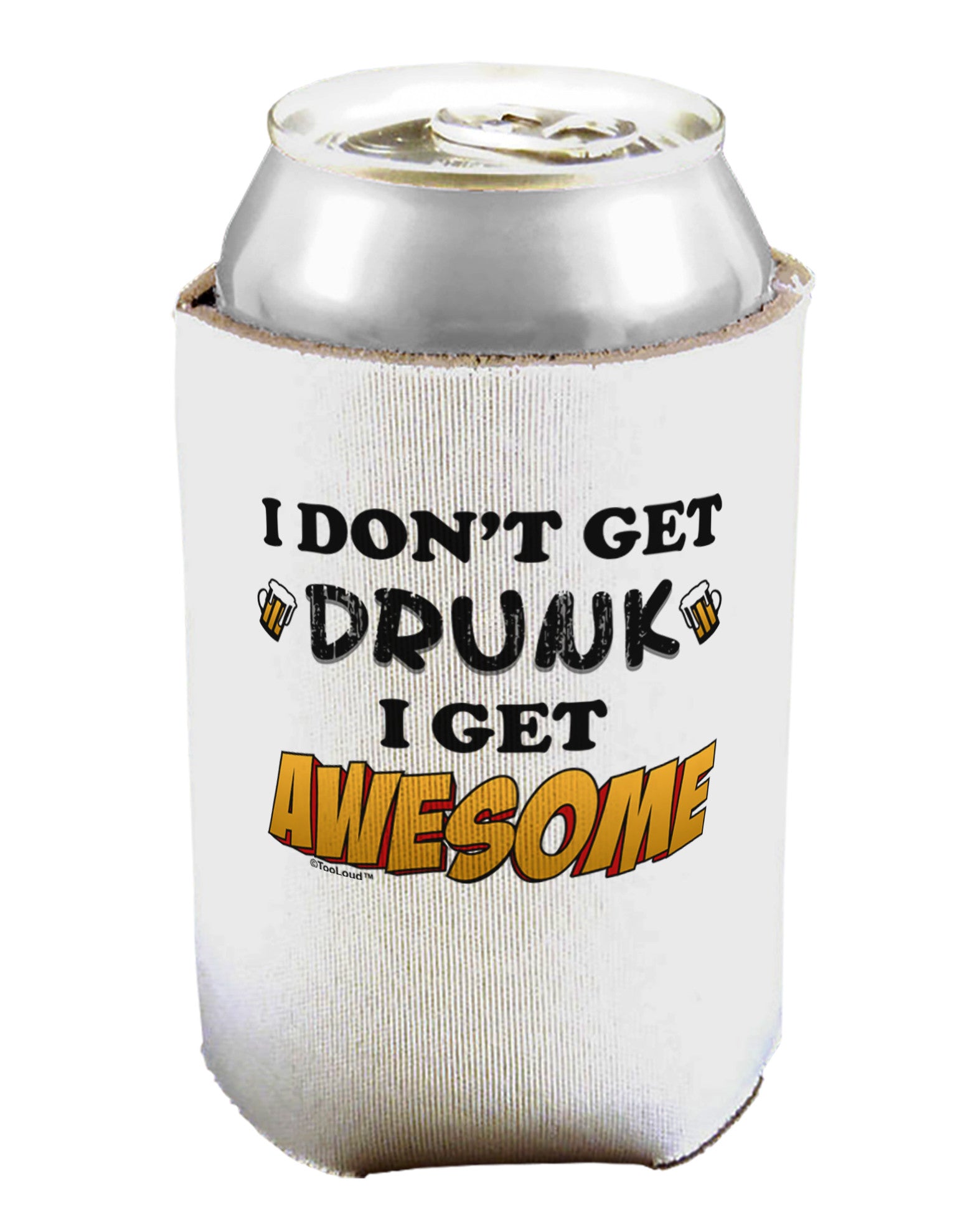 I Don't Get Drunk - Awesome Can / Bottle Insulator Coolers-Can Coolie-TooLoud-1-Davson Sales