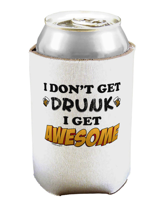 I Don't Get Drunk - Awesome Can / Bottle Insulator Coolers-Can Coolie-TooLoud-1-Davson Sales