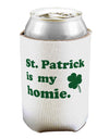 St Patrick is my Homie Can / Bottle Insulator Coolers-Can Coolie-TooLoud-1 Piece-Davson Sales