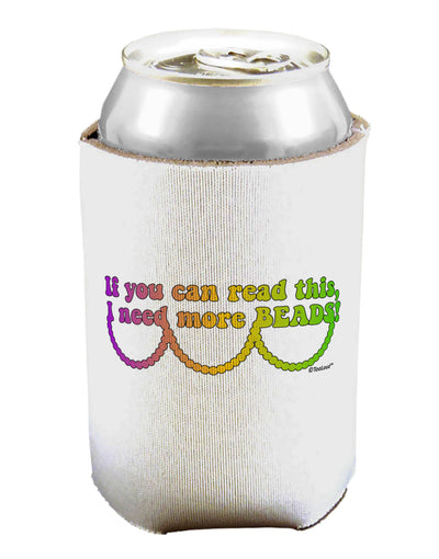 If You Can Read This I Need More Beads - Mardi Gras Can / Bottle Insulator Coolers by TooLoud-Can Coolie-TooLoud-1-Davson Sales