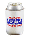 Because Merica That's Why Can / Bottle Insulator Coolers-Can Coolie-TooLoud-1-Davson Sales