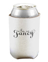 I'm So Fancy Text Can / Bottle Insulator Coolers-Can Coolie-TooLoud-1-Davson Sales