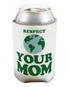 Respect Your Mom - Mother Earth Design - Color Can / Bottle Insulator Coolers-Can Coolie-TooLoud-1-Davson Sales