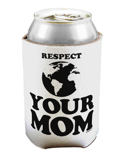 Respect Your Mom - Mother Earth Design Can / Bottle Insulator Coolers-Can Coolie-TooLoud-1-Davson Sales