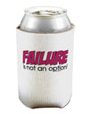 Failure Is Not An Option Can / Bottle Insulator Coolers by TooLoud-Can Coolie-TooLoud-1-Davson Sales