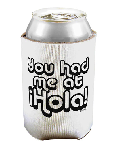 You Had Me at Hola Can / Bottle Insulator Coolers by TooLoud-Can Coolie-TooLoud-1-Davson Sales