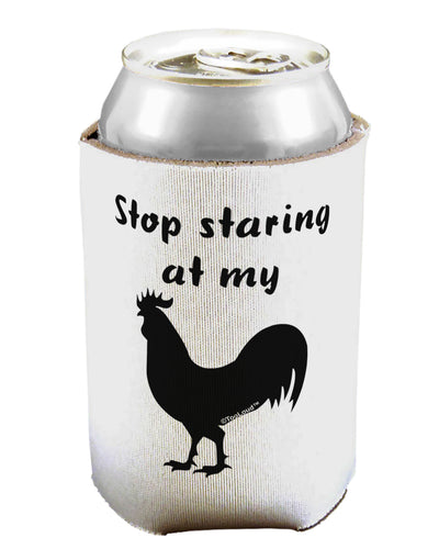 Stop Staring At My Rooster - Design Can / Bottle Insulator Coolers by TooLoud-Can Coolie-TooLoud-1-Davson Sales