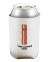 Bacon - I Make Everything Better Can / Bottle Insulator Coolers-Can Coolie-TooLoud-1-Davson Sales