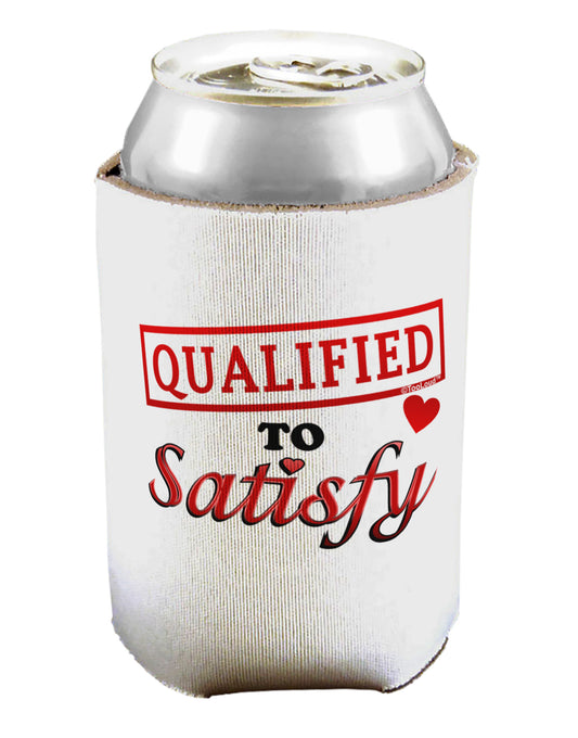 Qualified To Satisfy Can / Bottle Insulator Coolers-Can Coolie-TooLoud-1-Davson Sales