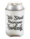 TooLoud We shall Overcome Fearlessly Can Bottle Insulator Coolers-Can Coolie-TooLoud-2 Piece-Davson Sales