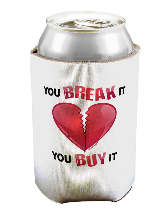 You Break It You Buy It Heart Can / Bottle Insulator Coolers-Can Coolie-TooLoud-1-Davson Sales