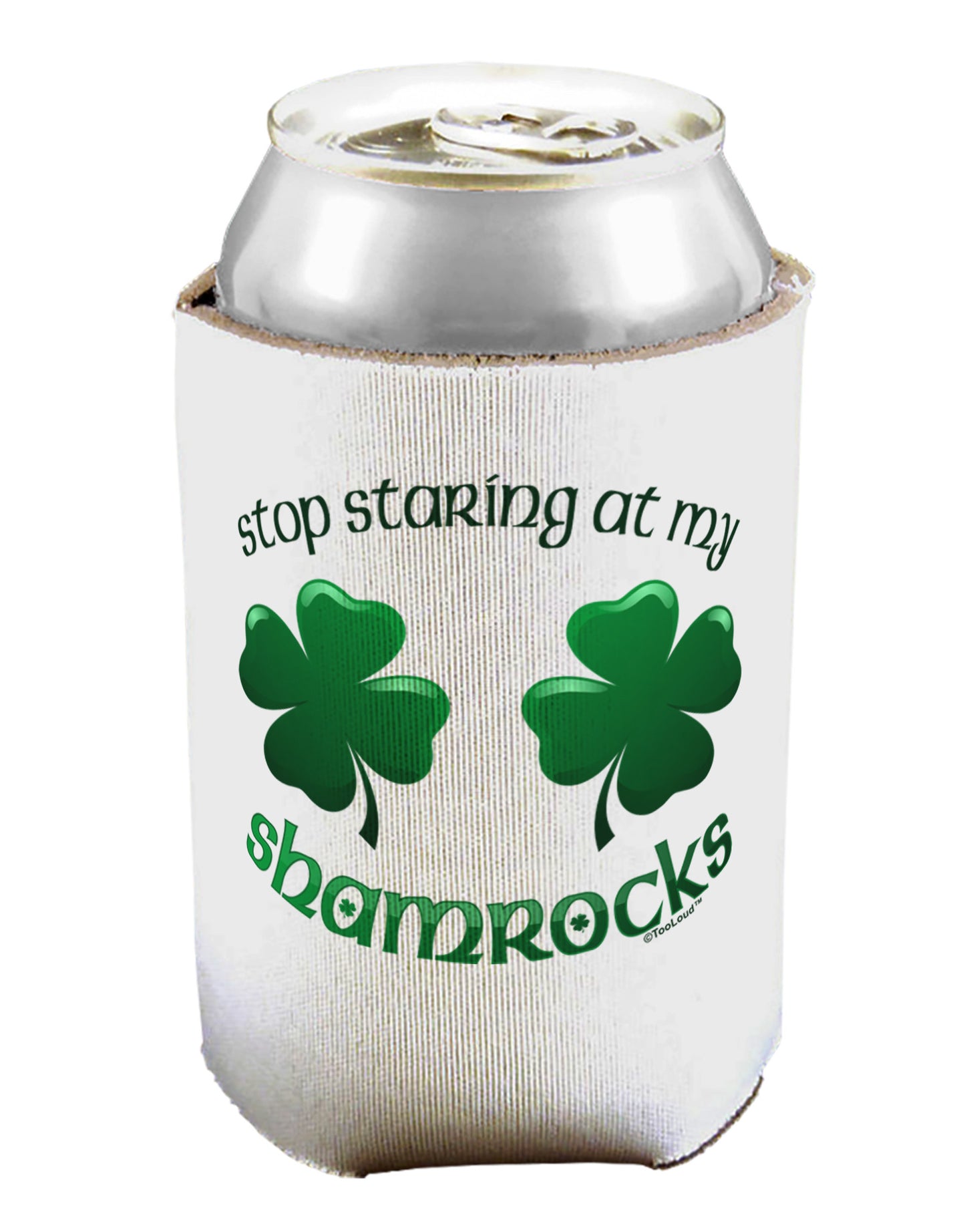 Stop Staring At My Shamrocks Can / Bottle Insulator Coolers-Can Coolie-TooLoud-1-Davson Sales