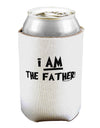 I Am The Father Can / Bottle Insulator Coolers by TooLoud-Can Coolie-TooLoud-1-Davson Sales