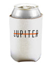 Planet Jupiter Earth Text Only Can / Bottle Insulator Coolers by TooLoud-Can Coolie-TooLoud-1-Davson Sales