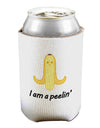 Banana - I am a Peelin Can / Bottle Insulator Coolers-Can Coolie-TooLoud-1-Davson Sales