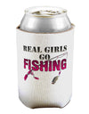 Real Girls Go Fishing Can / Bottle Insulator Coolers-Can Coolie-TooLoud-1-Davson Sales