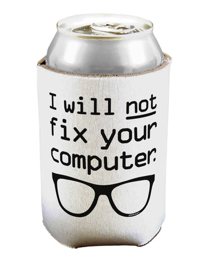 I Will Not Fix Your Computer Can / Bottle Insulator Coolers by TooLoud-Can Coolie-TooLoud-1-Davson Sales