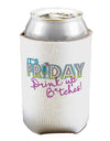 It's Friday - Drink Up Can / Bottle Insulator Coolers-Can Coolie-TooLoud-1-Davson Sales