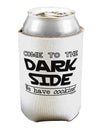 Come To The Dark Side - Cookies Can / Bottle Insulator Coolers by TooLoud-Can Coolie-TooLoud-1-Davson Sales