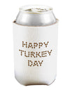 Happy Turkey Day Turkey Legs Thanksgiving Can and Bottle Insulator Cooler-Bottle Insulator-TooLoud-White-Davson Sales