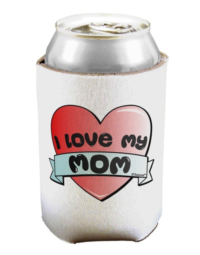 I Love My Mom - Heart Banner Design Can / Bottle Insulator Coolers by TooLoud-Can Coolie-TooLoud-1-Davson Sales