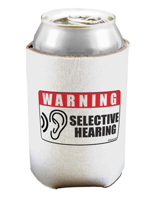 Warning Selective Hearing Funny Can / Bottle Insulator Coolers by TooLoud-Can Coolie-TooLoud-1-Davson Sales