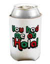 You Had Me at Hola - Mexican Flag Colors Can / Bottle Insulator Coolers by TooLoud-Can Coolie-TooLoud-1-Davson Sales