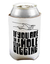 TooLoud If you are in a hole stop digging Can Bottle Insulator Coolers-Can Coolie-TooLoud-2 Piece-Davson Sales