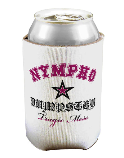 Nympho Dumpster Tragic Mess Can / Bottle Insulator Coolers by TooLoud-TooLoud-1-Davson Sales