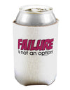 Failure Is Not An Option Distressed Can / Bottle Insulator Coolers by TooLoud-Can Coolie-TooLoud-1-Davson Sales