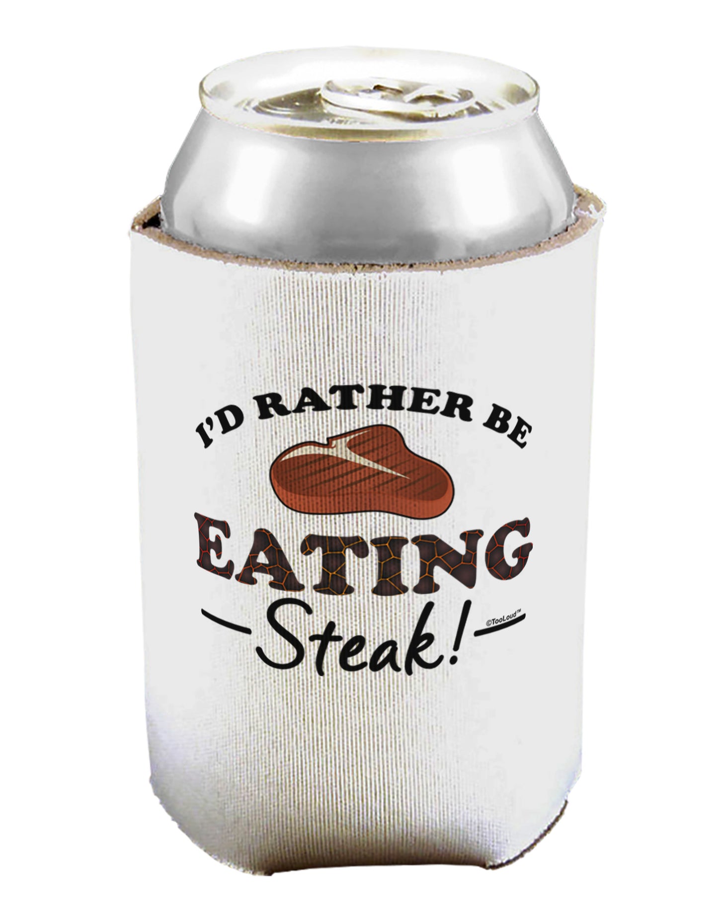 I'd Rather - Steak Can / Bottle Insulator Coolers-Can Coolie-TooLoud-1-Davson Sales
