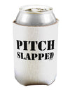 Pitch Slapped Can / Bottle Insulator Coolers-Can Coolie-TooLoud-1-Davson Sales