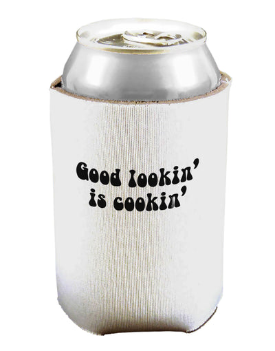 Good Lookin' Is Cookin' - Text Can / Bottle Insulator Coolers by TooLoud-Can Coolie-TooLoud-1-Davson Sales