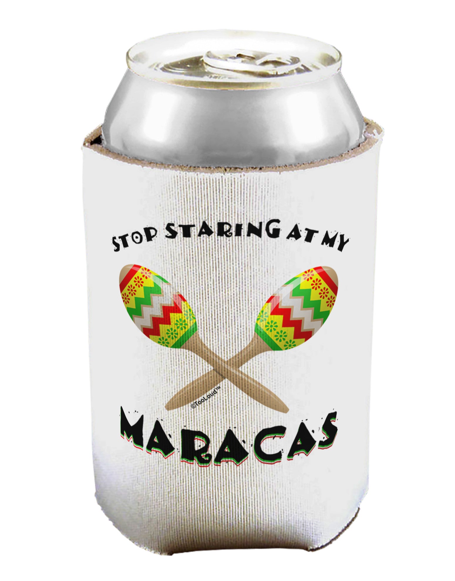 Stop Staring At My Maracas Can / Bottle Insulator Coolers-Can Coolie-TooLoud-1-Davson Sales