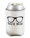 Nerd Mom - Glasses Can / Bottle Insulator Coolers by TooLoud-Can Coolie-TooLoud-1-Davson Sales