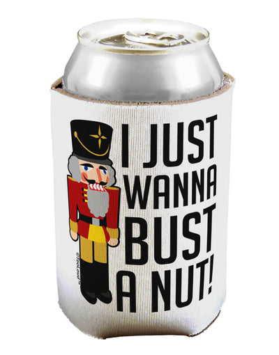 I Just Wanna Bust A Nut Nutcracker Can / Bottle Insulator Coolers by TooLoud-TooLoud-1-Davson Sales