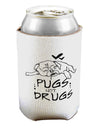 TooLoud Pugs Not Drugs Can Bottle Insulator Coolers-Can Coolie-TooLoud-2 Piece-Davson Sales