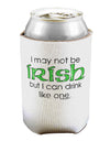 I May Not Be Irish Distressed Text Can / Bottle Insulator Coolers by TooLoud-Can Coolie-TooLoud-1-Davson Sales