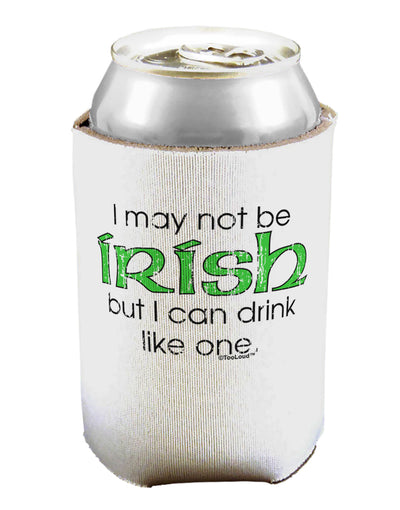 I May Not Be Irish Distressed Text Can / Bottle Insulator Coolers by TooLoud-Can Coolie-TooLoud-1-Davson Sales