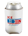 TooLoud Joe Biden for President Can Bottle Insulator Coolers
