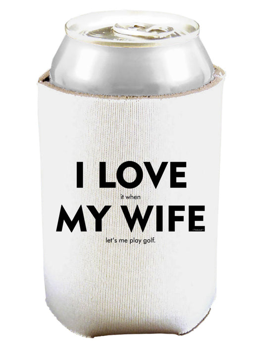 I Love It When My Wife Lets Me Play Golf Can and Bottle Insulator Cooler-Bottle Insulator-TooLoud-White-Davson Sales
