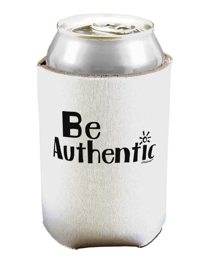 Be Authentic - Inspiring Words Can / Bottle Insulator Coolers by TooLoud-Can Coolie-TooLoud-1-Davson Sales