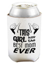 This Girl Has the Best Mom Ever Can and Bottle Insulator Koozie-Koozie-TooLoud-White-Davson Sales