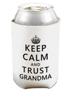 Keep Calm and Trust Grandma Can and Bottle Insulator Koozie-Koozie-TooLoud-White-Davson Sales
