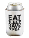 Eat Sleep Rave Repeat Can / Bottle Insulator Coolers by TooLoud-Can Coolie-TooLoud-1-Davson Sales