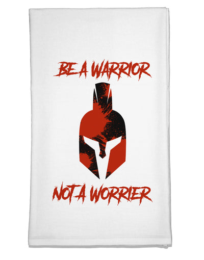 Be a Warrior Not a Worrier Flour Sack Dish Towel by TooLoud