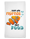 Fish Are Friends Not Food Flour Sack Dish Towels-Flour Sack Dish Towel-TooLoud-White-Davson Sales