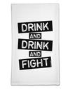 Drink and Drink and Fight Flour Sack Dish Towel-Flour Sack Dish Towel-TooLoud-White-Davson Sales