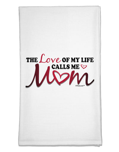 Love Of My Life - Mom Flour Sack Dish Towel-Flour Sack Dish Towel-TooLoud-White-Davson Sales